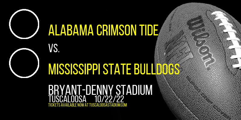 Alabama Crimson Tide vs. Mississippi State Bulldogs at Bryant-Denny Stadium